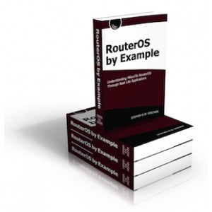 RouterOS by Example - Understanding Mikrotik RouterOS Through Real Life Applications -Discher